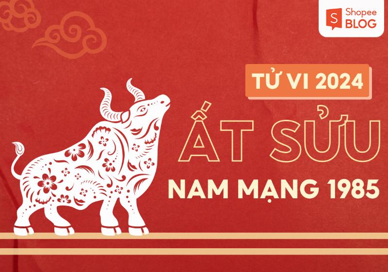 Tử vi Ất Sửu 1985 nam mạng tổng quan