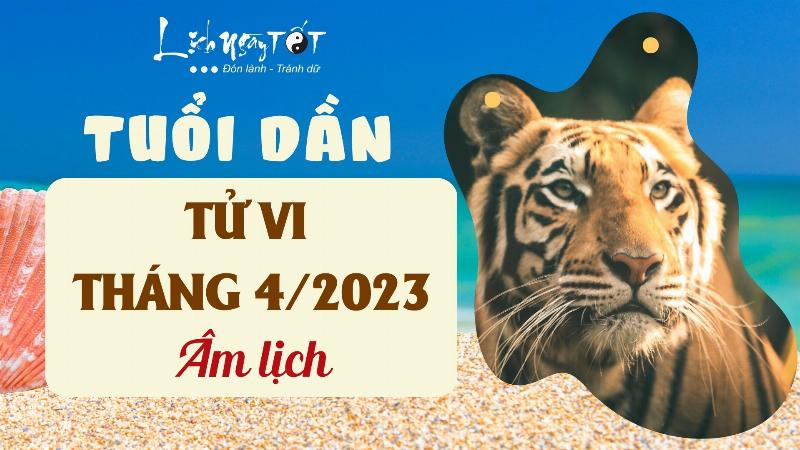 Tử Vi Tháng 4 Âm 2023 Tuổi Dần