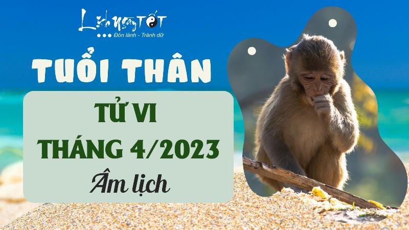 Tử Vi Tháng 4 Âm 2023 Tuổi Thân