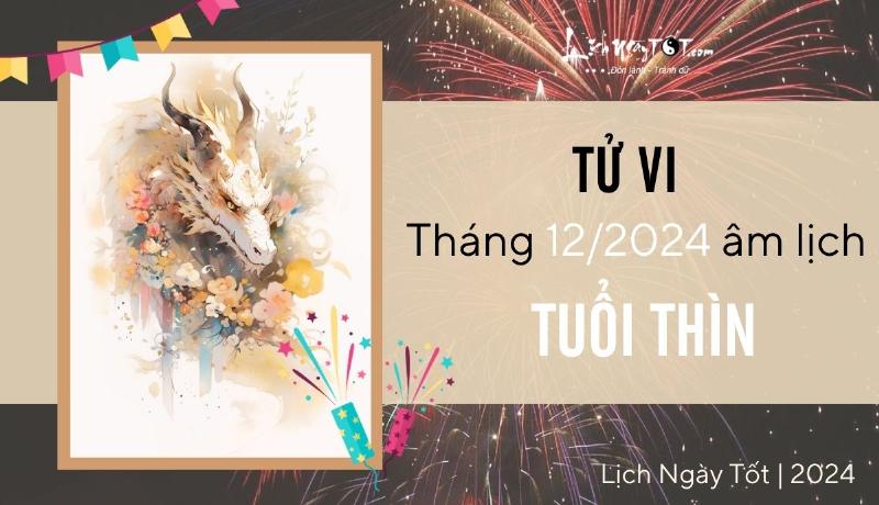 Tử vi tuổi Thìn tháng 12 âm lịch