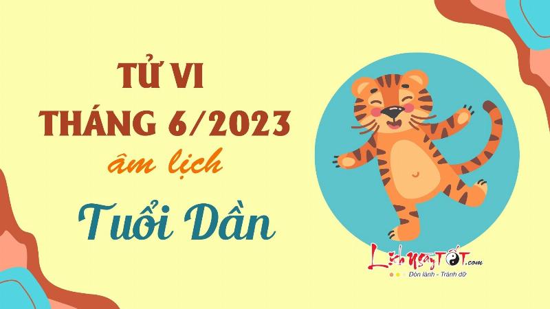 Tử Vi Tháng 6 Âm 2023 Tuổi Dần