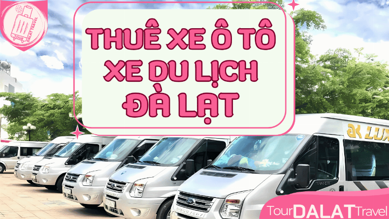 Chuyến đi vui vẻ cùng gia đình nhờ thuê xe ô tô tiện lợi ở Đà Lạt